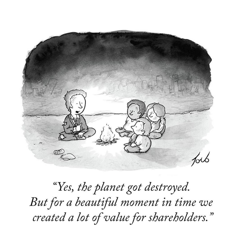 Ja, de planeet werd verwoest, maar voor een mooi moment creëerden we veel waarde voor aandeelhouders.